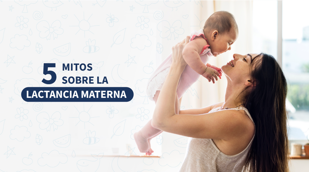 SEMANA LACTANCIA MATERNA: 5 Mitos sobre la lactancia materna